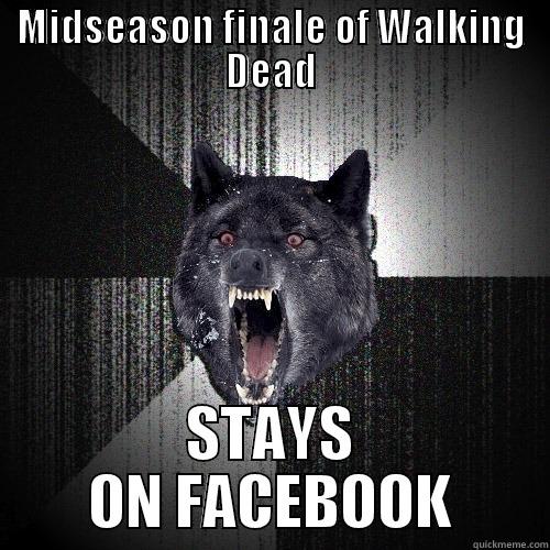 MIDSEASON FINALE OF WALKING DEAD STAYS ON FACEBOOK Insanity Wolf