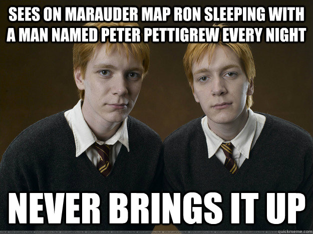 Sees on marauder map ron sleeping with a man named peter pettigrew every night Never brings it up - Sees on marauder map ron sleeping with a man named peter pettigrew every night Never brings it up  weasley twins