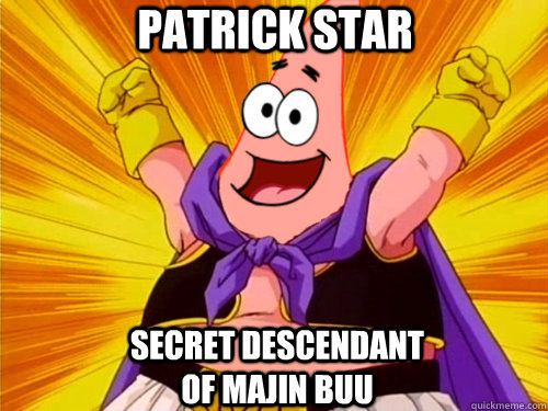 Patrick Star Secret descendant of Majin Buu - Patrick Star Secret descendant of Majin Buu  Patrick Star
