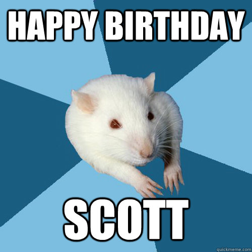 Happy Birthday Scott  Psychology Major Rat