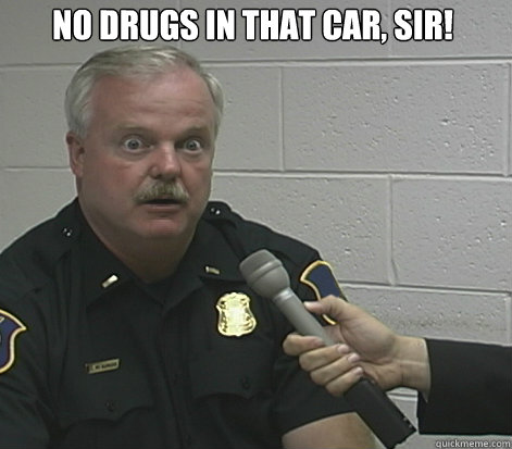 No drugs in that Car, Sir!   