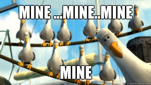 mine ...mine..mine mine  Finding Nemo Seagulls