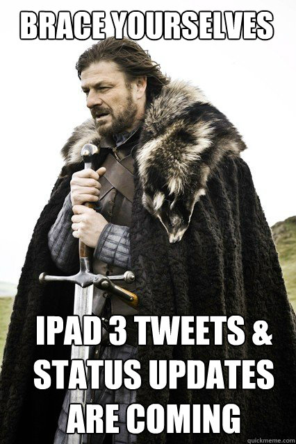 BRACE YOURSELVES IPAD 3 TWEETS & STATUS UPDATES ARE COMING  Boromir Relationship
