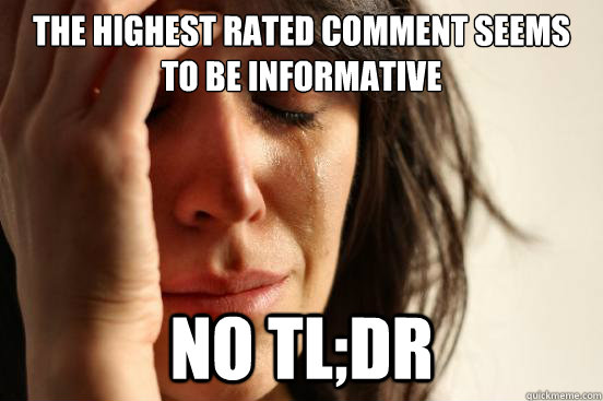 The highest rated comment seems to be informative No TL;DR  First World Problems