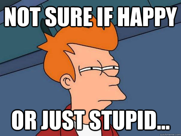 Not sure if happy or just stupid...  Futurama Fry