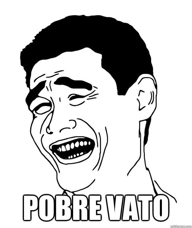  Pobre vato  Pobre Vato
