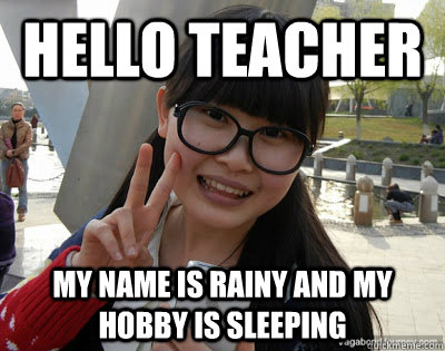 Hello teacher My name is rainy and my hobby is sleeping - Hello teacher My name is rainy and my hobby is sleeping  Chinese girl Rainy