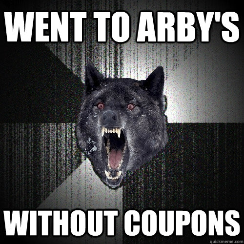WENT to arby's without coupons  Insanity Wolf