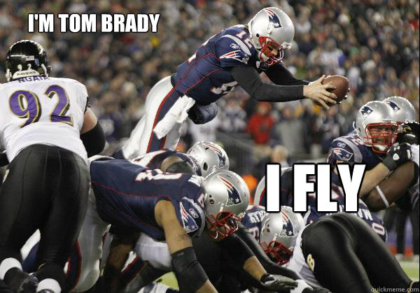 i'm tom brady i fly - i'm tom brady i fly  Perfect Tom Brady