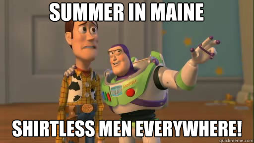 Summer in Maine Shirtless men Everywhere! - Summer in Maine Shirtless men Everywhere!  Everywhere