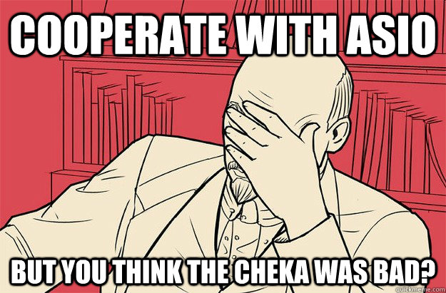 Cooperate with ASIO but you think the CHEKA was bad? - Cooperate with ASIO but you think the CHEKA was bad?  Lenin Facepalm