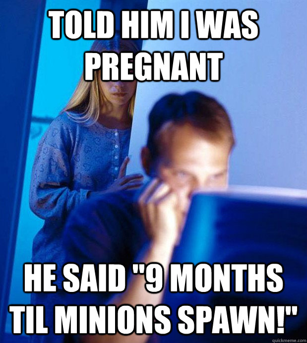 Told him I was pregnant He said 