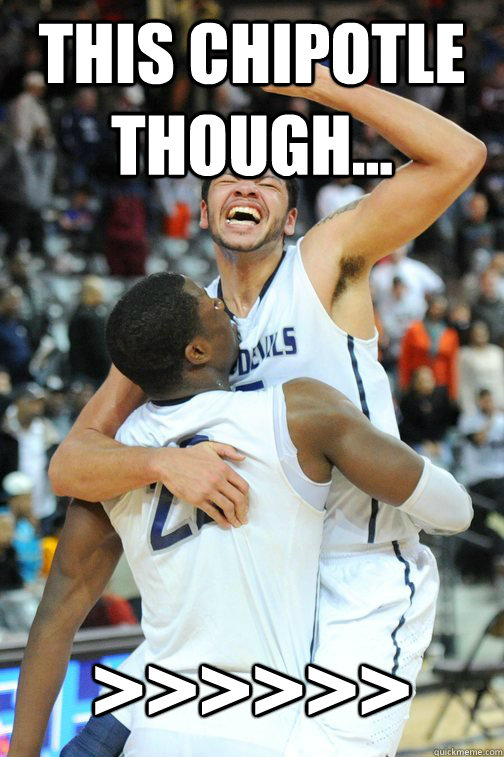 This Chipotle though... >>>>>> - This Chipotle though... >>>>>>  Terrific Day Terrance