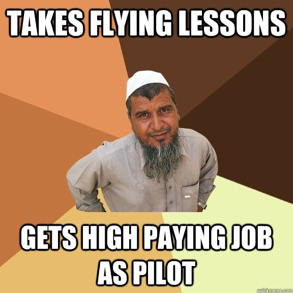Takes flying lessons gets high paying job as pilot  Ordinary Muslim Man