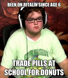 BEEN ON RITALIN SINCE AGE 6 TRADE PILLS AT SCHOOL FOR DONUTS  Meme