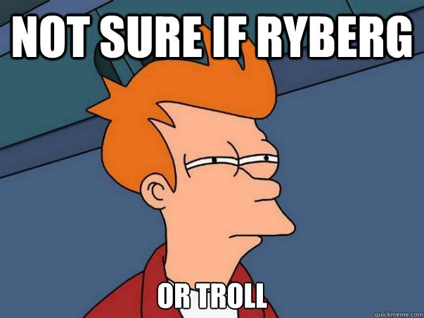 Not sure if ryberg or troll  Not sure Fry