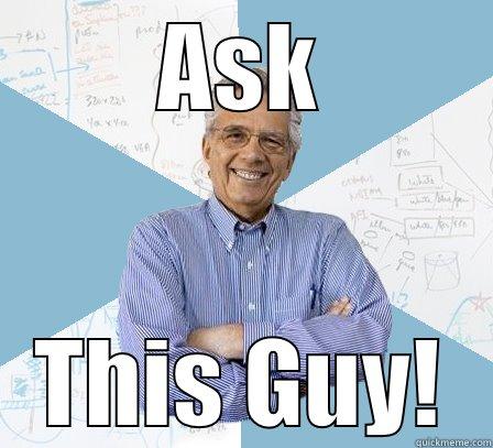 ASK THIS GUY! Engineering Professor