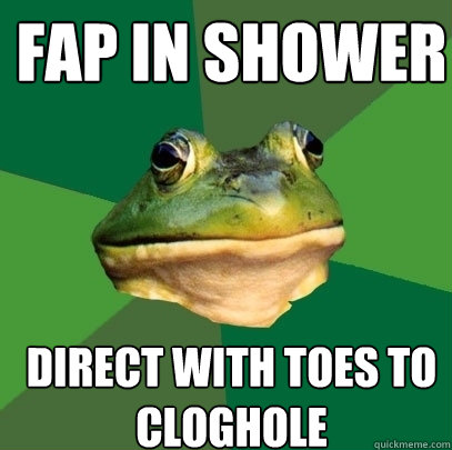 FAP in shower Direct with toes to cloghole  Foul Bachelor Frog