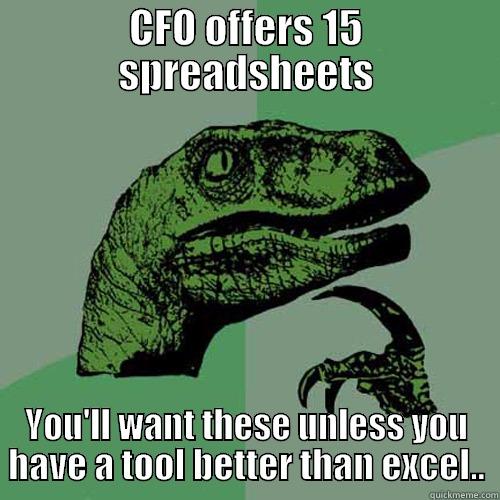 CFO OFFERS 15 SPREADSHEETS YOU'LL WANT THESE UNLESS YOU HAVE A TOOL BETTER THAN EXCEL.. Philosoraptor