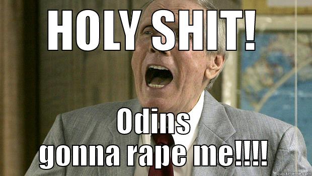 HOLY SHIT! ODINS GONNA RAPE ME!!!! Misc