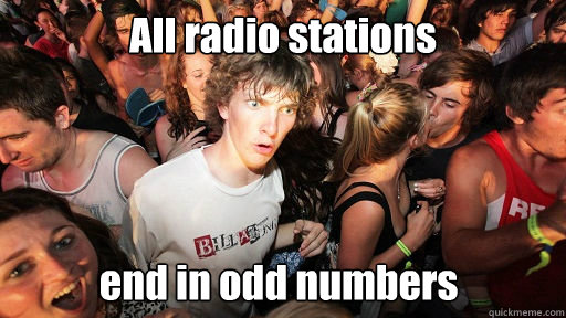All radio stations end in odd numbers  Sudden Clarity Clarence