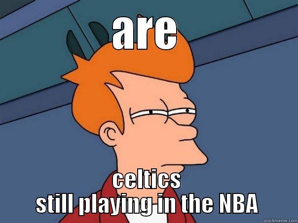 ARE CELTICS STILL PLAYING IN THE NBA Futurama Fry