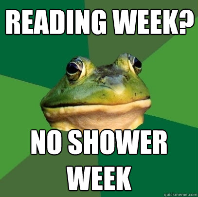 reading week? no shower week  Foul Bachelor Frog