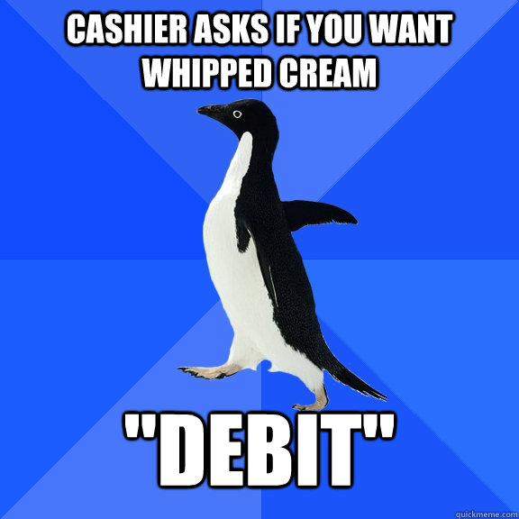 Cashier asks if you want whipped cream 