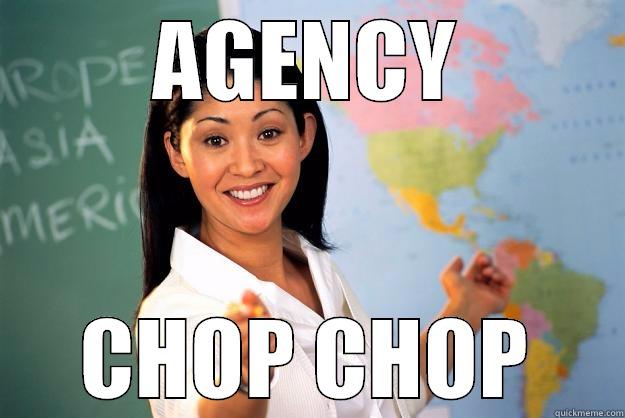 AGENCY CHOP CHOP Unhelpful High School Teacher