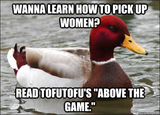Wanna learn how to pick up women?  Read TofuTofu's 