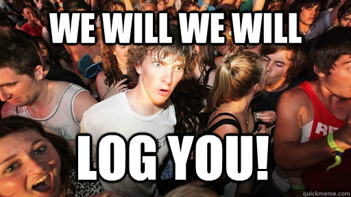 We Will We Will LOG YOU!  Sudden Clarity Clarence