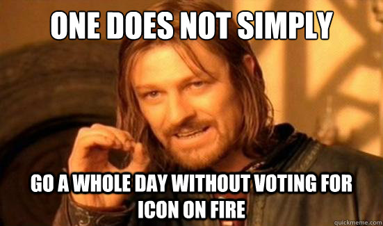 One Does Not Simply go a whole day without voting for icon on fire  Boromir