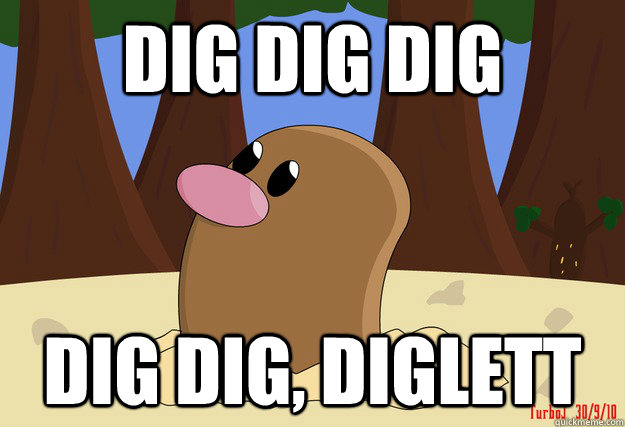 DIG DIG DIG DIG DIG, DIGLETT - DIG DIG DIG DIG DIG, DIGLETT  Pokemon cant talk