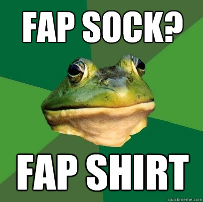 Fap sock? Fap shirt  Foul Bachelor Frog