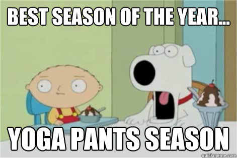 Best season of the year... yoga pants season  