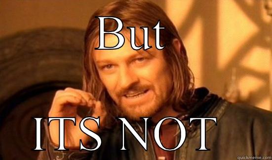 BUT ITS NOT  Boromir