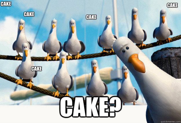 Cake Cake? Cake Cake Cake Cake  Finding Nemo Mine Seagulls