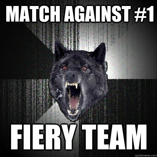Match against #1 FIERY TEAM  Insanity Wolf