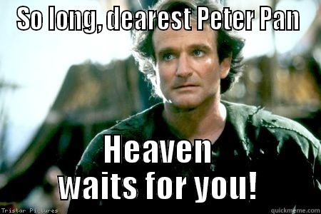 Descanso en paz, Peter Pan - SO LONG, DEAREST PETER PAN HEAVEN WAITS FOR YOU! Misc