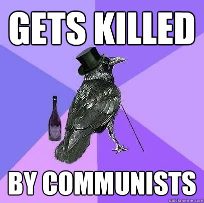 gets killed by communists  Rich Raven