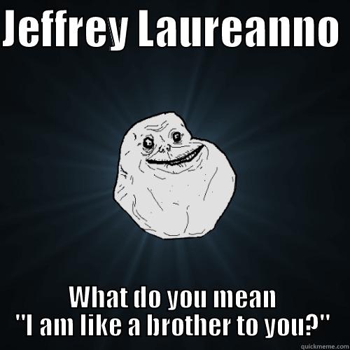 JEFFREY LAUREANNO  WHAT DO YOU MEAN 