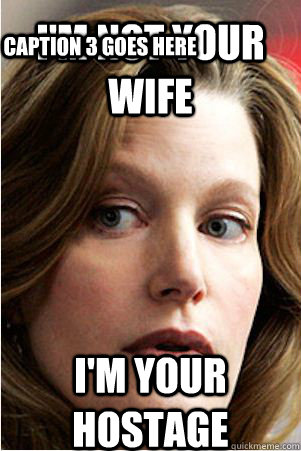 I'm not your wife I'm your hostage Caption 3 goes here  Hypocrite Skyler White