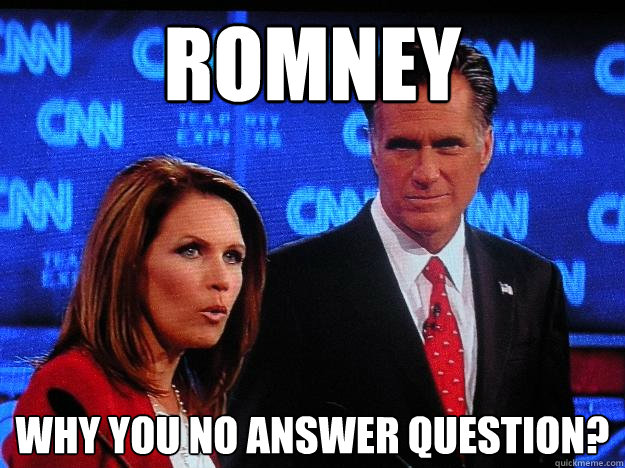 ROMNEY why you no answer question?  Socially Awkward Mitt Romney