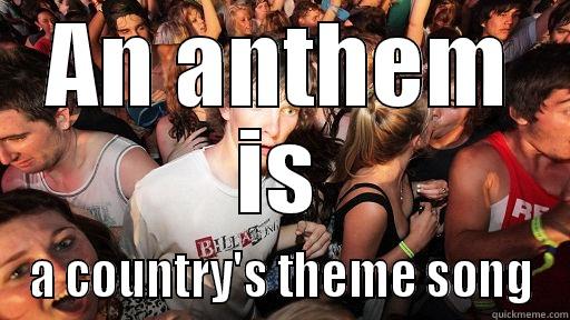 AN ANTHEM IS A COUNTRY'S THEME SONG Sudden Clarity Clarence
