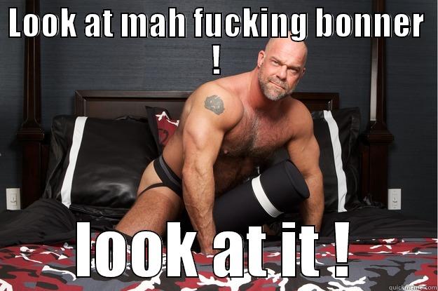 LOOK AT MAH FUCKING BONNER ! LOOK AT IT ! Gorilla Man
