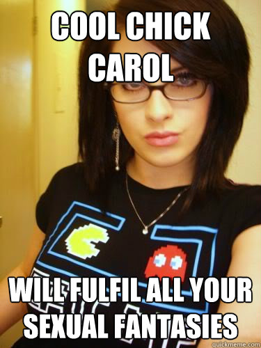 cool chick carol will fulfil all your sexual fantasies  Cool Chick Carol