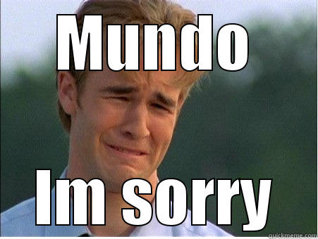 MUNDO IM SORRY 1990s Problems