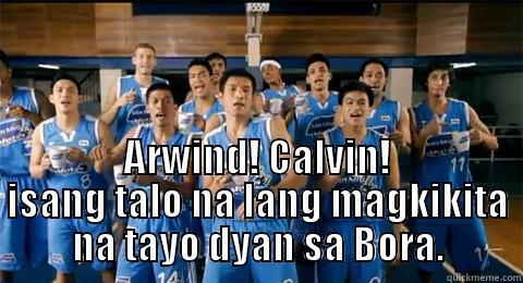 San Mig Meme -  ARWIND! CALVIN! ISANG TALO NA LANG MAGKIKITA NA TAYO DYAN SA BORA. Misc