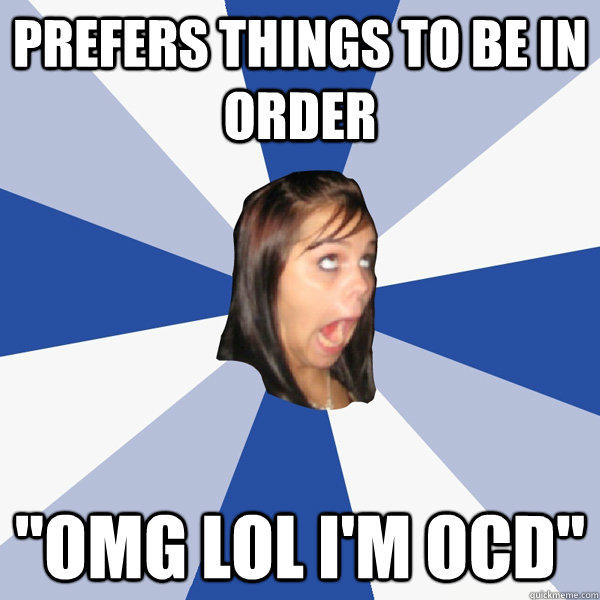 prefers things to be in order 