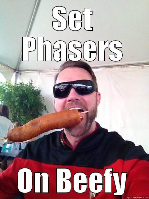 Going Where No Man Has Ever Gone Before - SET PHASERS ON BEEFY Misc